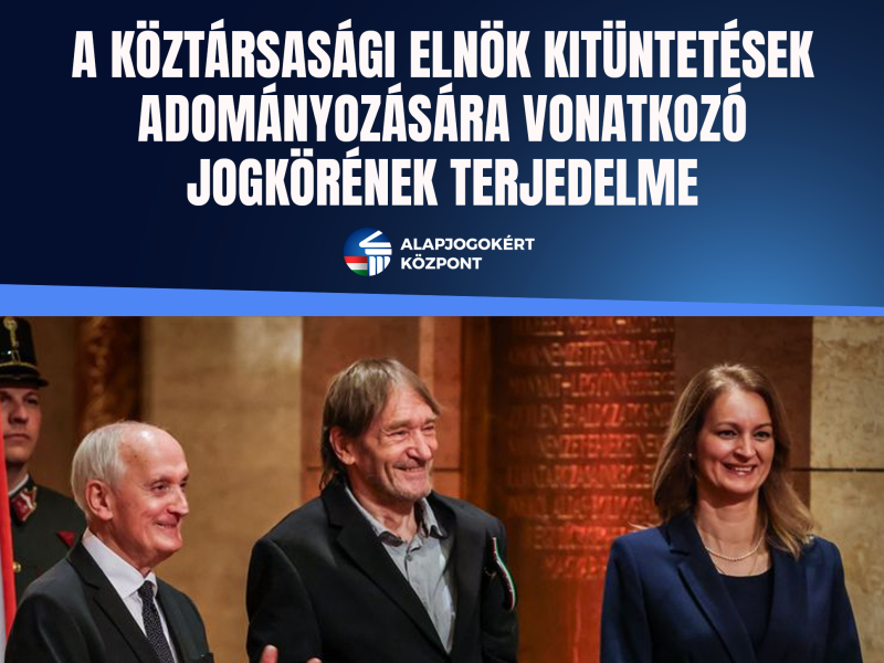 A KÖZTÁRSASÁGI ELNÖK KITÜNTETÉSEK ADOMÁNYOZÁSÁRA VONATKOZÓ JOGKÖRÉNEK TERJEDELME