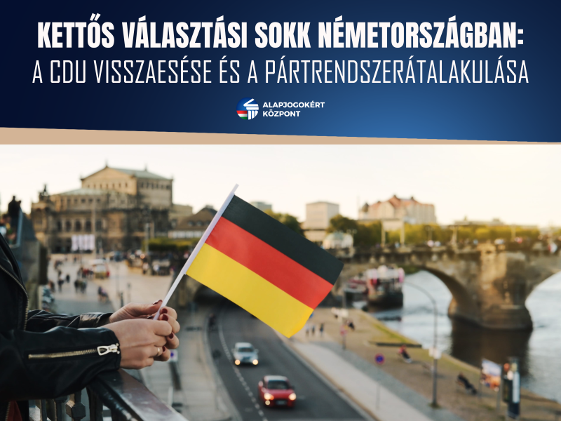 KETTŐS VÁLASZTÁSI SOKK NÉMETORSZÁGBAN: A CDU VISSZAESÉSE ÉS A PÁRTRENDSZER ÁTALAKULÁSA