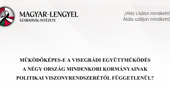 MŰKÖDŐKÉPES-E A VISEGRÁDI EGYÜTTMŰKÖDÉS A NÉGY ORSZÁG MINDENKORI KORMÁNYAINAK POLITIKAI VISZONYRENDSZERÉTŐL FÜGGETLENÜL?
