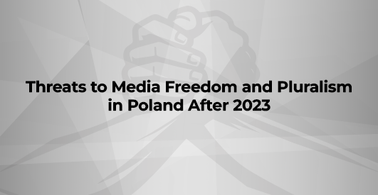 Threats to Media Freedom and Pluralism in Poland After 2023